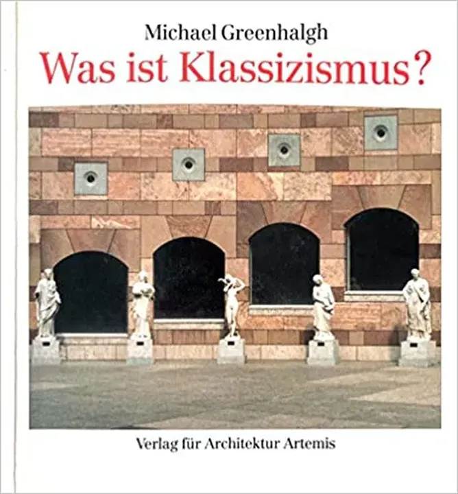 Was ist Klassizismus? - Michael Greenhalgh - Bild 1