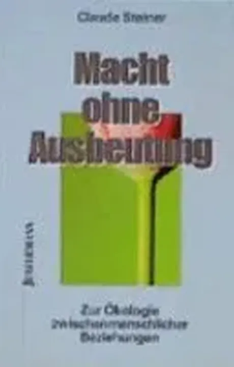 Macht ohne Ausbeutung - Claude Steiner - Bild 2