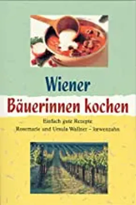 Wiener Bäuerinnen kochen - Rosemarie Wallner,Ursula Wallner - Bild 1