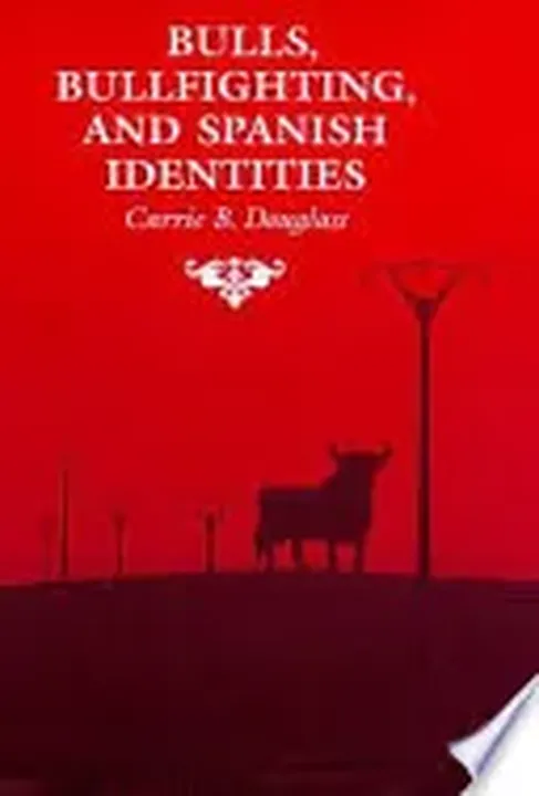 Bulls, Bullfighting, and Spanish Identities - Carrie B. Douglass - Bild 1