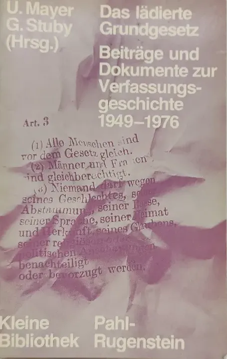 Das Lädierte Grundgesetz. Beiträge und Dokumente zur Verfassungsgeschichte 1949-1976 - Udo Mayer & Gerhard Stuby [Hrsg.] - Bild 1