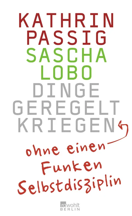 Dinge geregelt kriegen – ohne einen Funken Selbstdisziplin - Kathrin Passig,Sascha Lobo - Bild 1