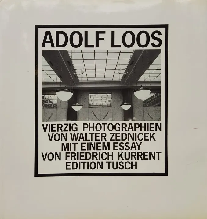 Adolf Loos - Text von Friedrich Kurrent und Photographien von Walter Zednicek - Edition Tusch - Bild 1