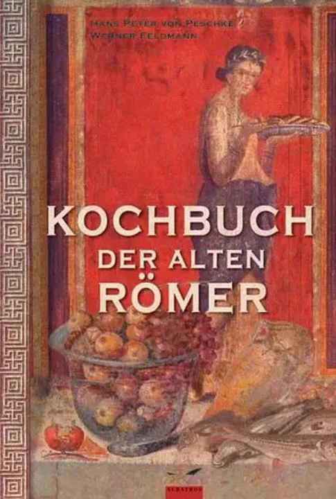 Kochbuch der Römer - Hans P von Peschke,Werner Feldmann - Bild 1
