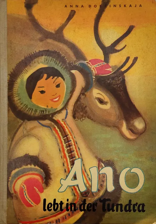 VINTAGE Kinderbuch - Ano lebt in der Tundra - Anna Dobrinskaja - Bild 1