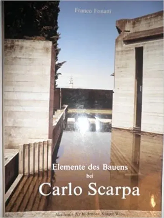 Elemente des Bauens bei Carlo Scarpa - Franco Fonatti,Carlo Scarpa - Bild 1