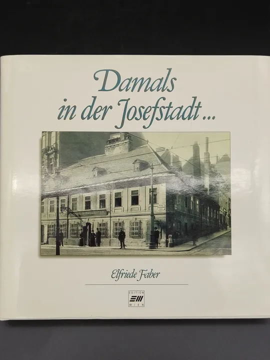 Damals in der Josefstadt ... - Elfriede Faber - Bild 1