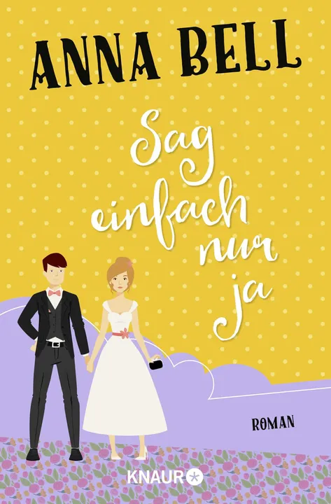Sag einfach nur ja - Anna Bell - Bild 1