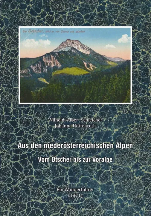 Aus den Niederösterreicher Alpen - Wilhelm A Schleicher,Johanna Hottenroth - Bild 1