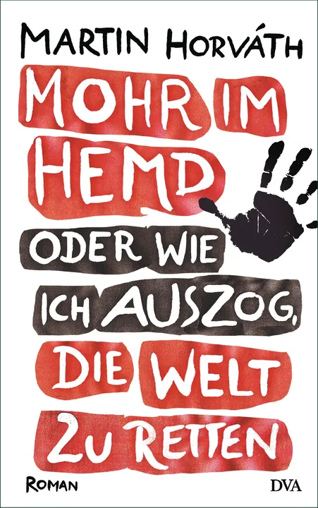 Mohr im Hemd oder Wie ich auszog, die Welt zu retten - Martin Horváth - Bild 1