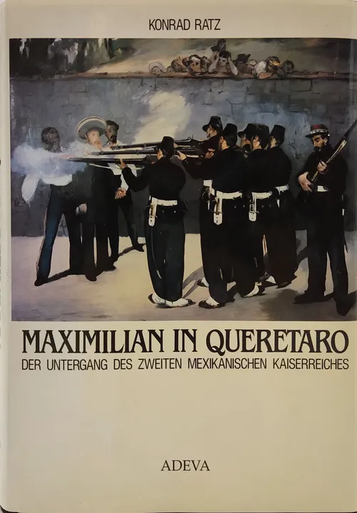 Maximilian in Querétaro - Konrad Ratz - Bild 1