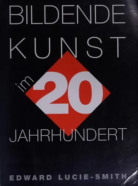 Bildende Kunst im 20. Jahrhundert - Edward Lucie-Smith - Bild 1