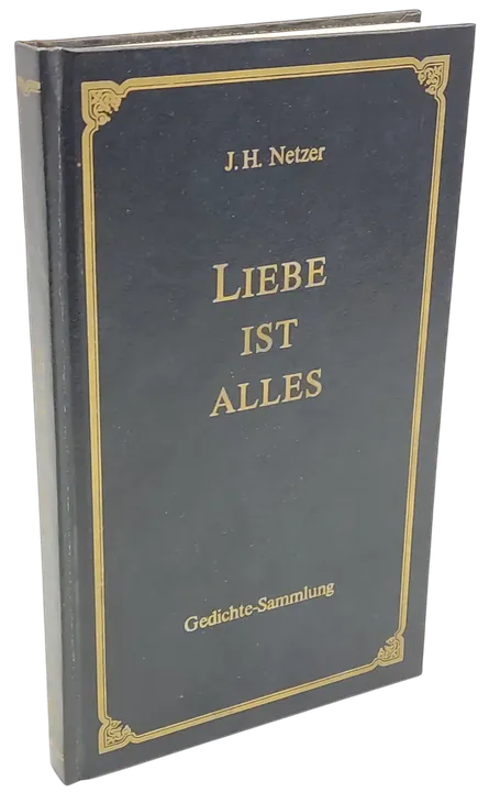 Liebe ist Alles - Gedichte Sammlung - J. H. Netzer  - Bild 1