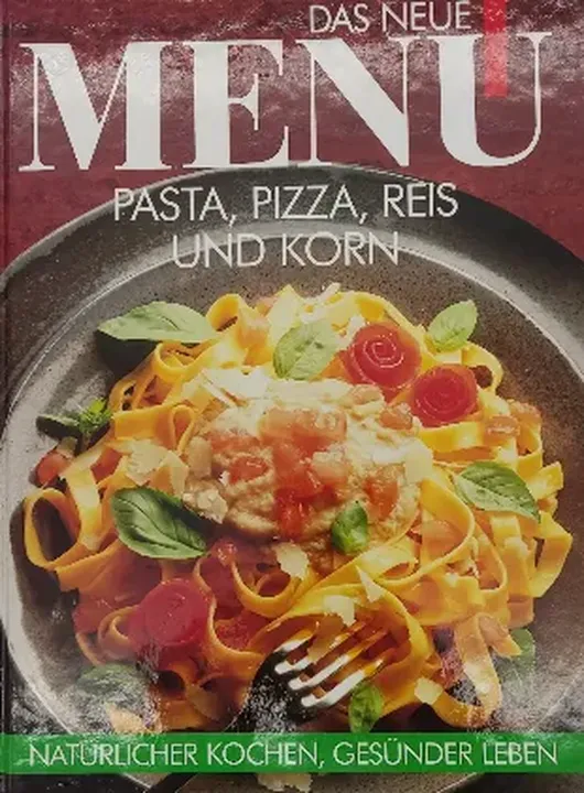 Das neue Menü - Pasta, Pizza, Reis und Korn - Bild 1
