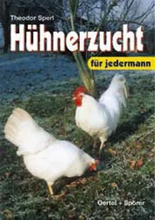 Hühnerzucht für jedermann - Theodor Sperl - Bild 1