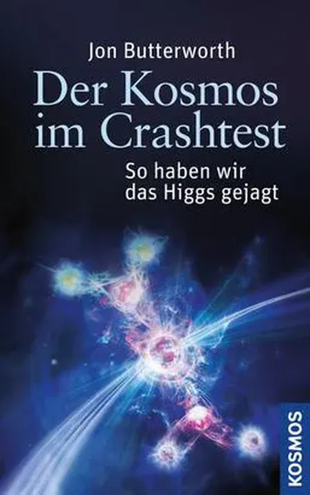 Der Kosmos im Crashtest - Jon Butterworth - Bild 1