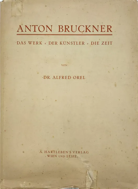 Anton Bruckner, Das Werk - der Künstler - die Zeit, Dr. Alfred Orel - Bild 1