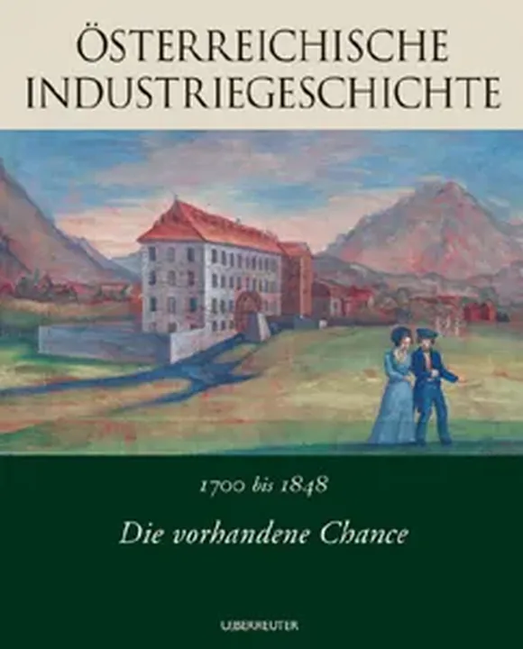 Die vorhandene Chance: 1700-1848 - Günther Chaloupek, Dionys Lehner, Roman Sandgruber - Bild 1