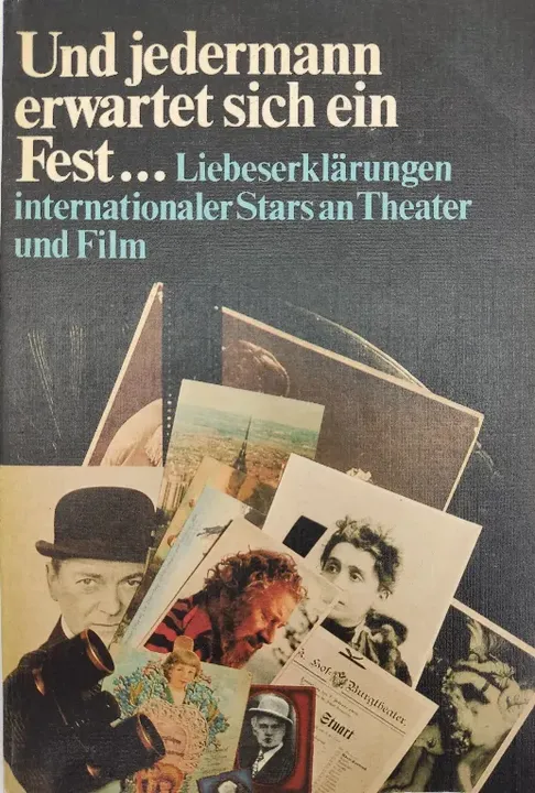 Und jedermann erwartet sich ein Fest... Liebeserklärungen internationaler Stars an Theater und Film - Renate Seydel - Bild 1