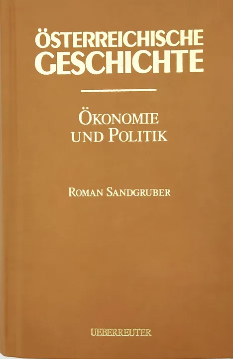 JUBILÄUMSAUSGABE - Österreichische Geschichte - Ökonomie und Politik - Roman Sandgruber - Bild 2