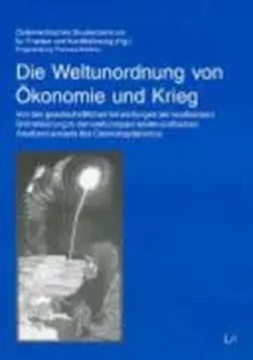 Die Weltunordnung von Ökonomie und Krieg - Thomas Roithner - Bild 1