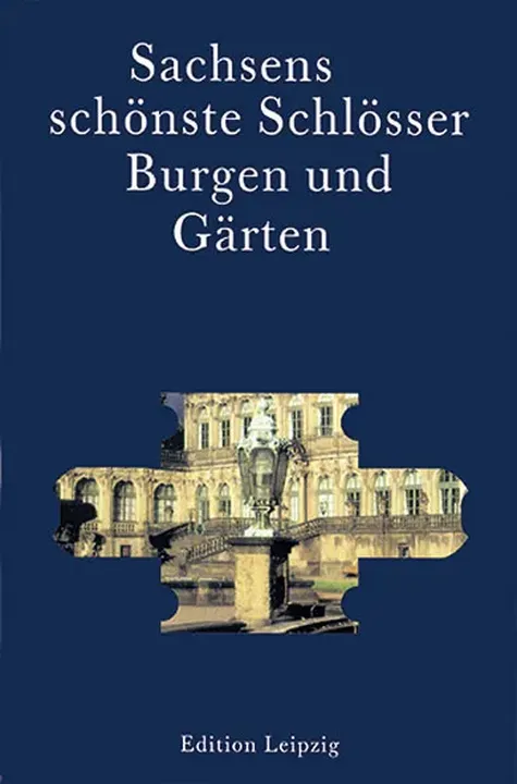 Sachsens schönste Schlösser, Burgen und Gärten - Bild 1