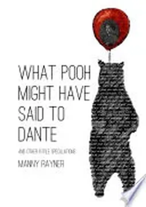 What Pooh Might Have Said To Dante and other futile speculations - Manny Rayner - Bild 1