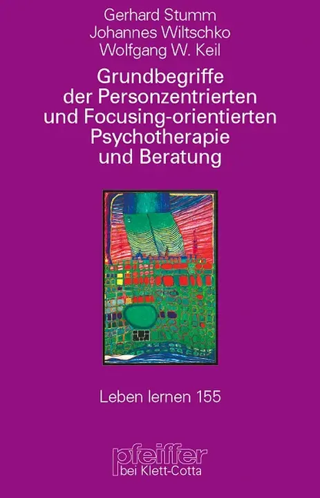 Grundbegriffe der Personenzentrierten und Focusing-orientierten Psychotherapie und Beratung (Leben Lernen, Bd. 155) - Bild 1