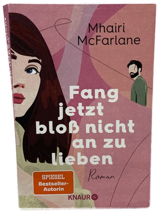 Fang jetzt bloß nicht an zu lieben - Mhairi McFarlane - Bild 1