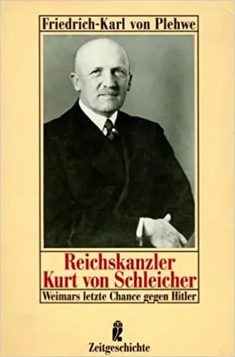 Reichskanzler Kurt von Schleicher - Friedrich-Karl von Plehwe - Bild 1