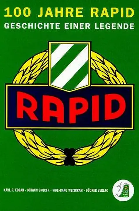 100 Jahre Rapid - Karl P. Koban, Johann Skocek, Wolfgang Weisgram - Bild 1