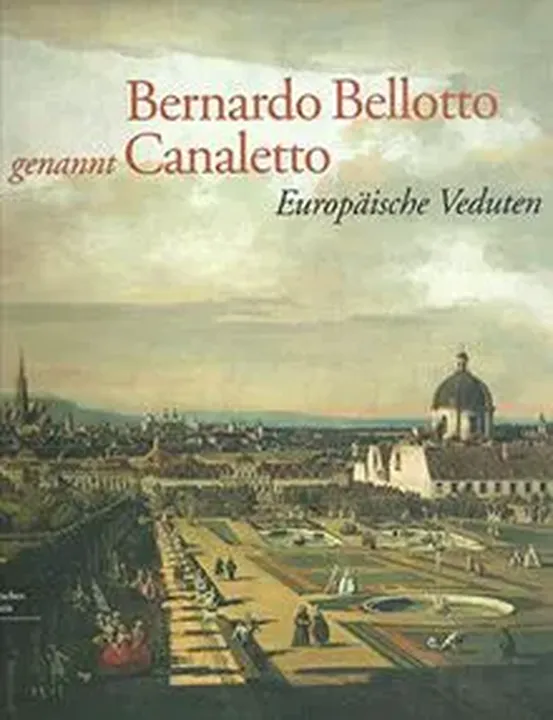 Bernardo Bellotto genannt Canaletto - Bernardo Bellotto - Bild 1