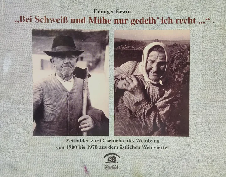 Bei Schweiß und Mühe gedeih` ich recht - Eminger Erwin - Bild 1