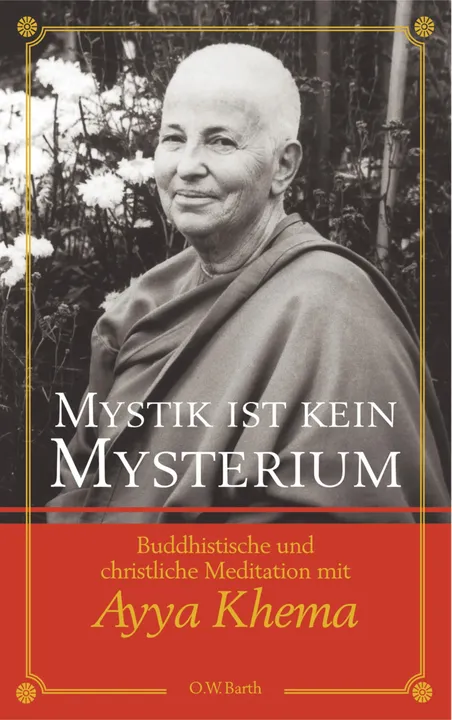 Mystik ist kein Mysterium -  Ayya Khema - Bild 1