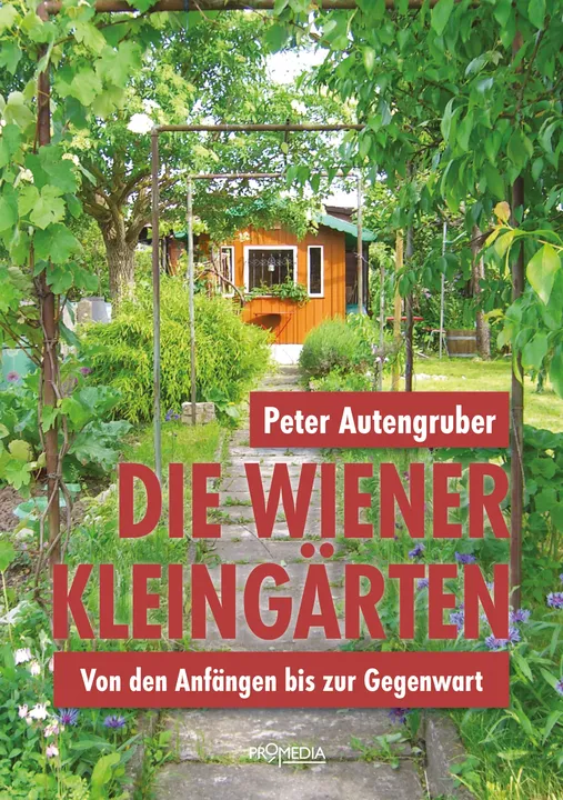 Die Wiener Kleingärten - Peter Autengruber - Bild 1