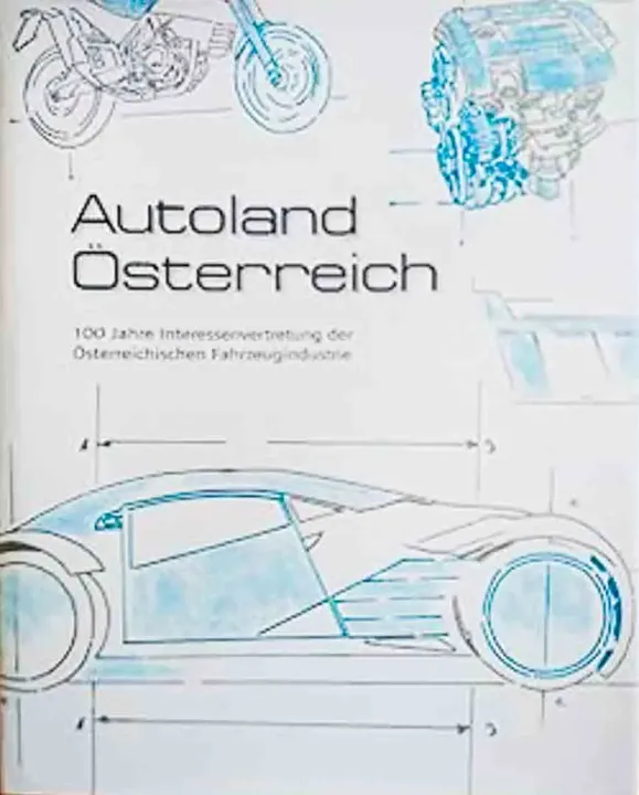 Autoland Österreich 100 jahre Interessenvertretung der Österreichischen Fahrzeugindustrie - Bild 1