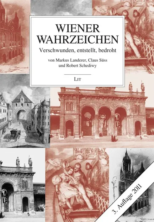 Wiener Wahrzeichen - Verschwunden, entstellt, bedroht - Markus Landerer, Claus Süss, Robert Schediwy - Bild 1