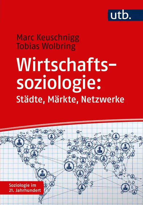 Wirtschaftssoziologie: Städte - Märkte - Netzwerke - Marc Keuschnigg, Tobias Wolbring - Bild 1