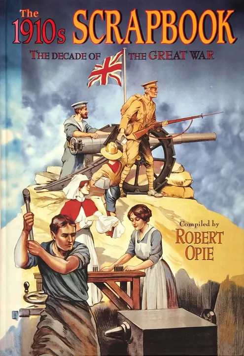 The 1910s Scrapbook - The Decade of the Great War - compiled by Robert Opie - Bild 1