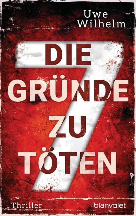 Die sieben Gründe zu töten - Uwe Wilhelm - Bild 1