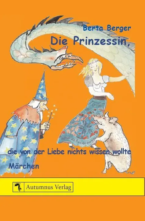 Die Prinzessin, die von der Liebe nichts wissen wollte - Berta Berger - Bild 1