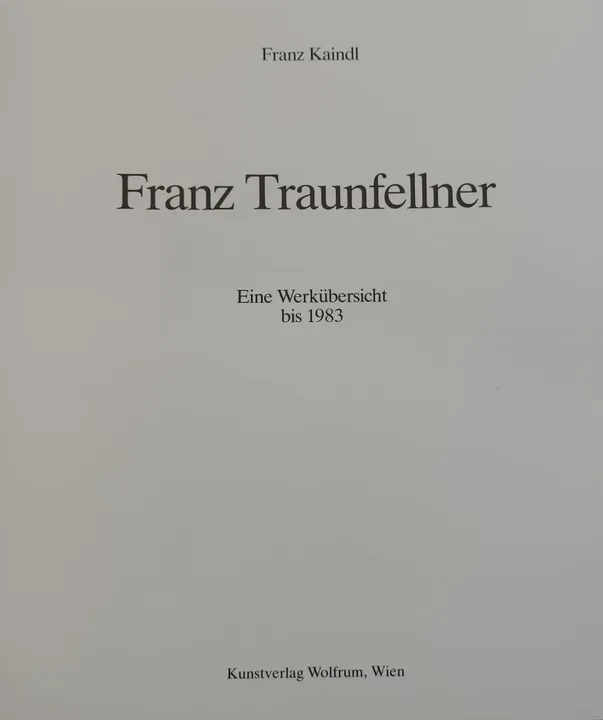 Franz Traunfellner. Eine Werkübersicht bis 1983 - Franz Kaindl - Bild 2