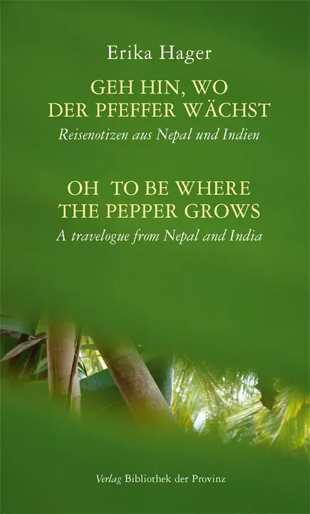 Geh hin, wo der Pfeffer wächst | Oh to be where the pepper grows - Erika Hager - Bild 1