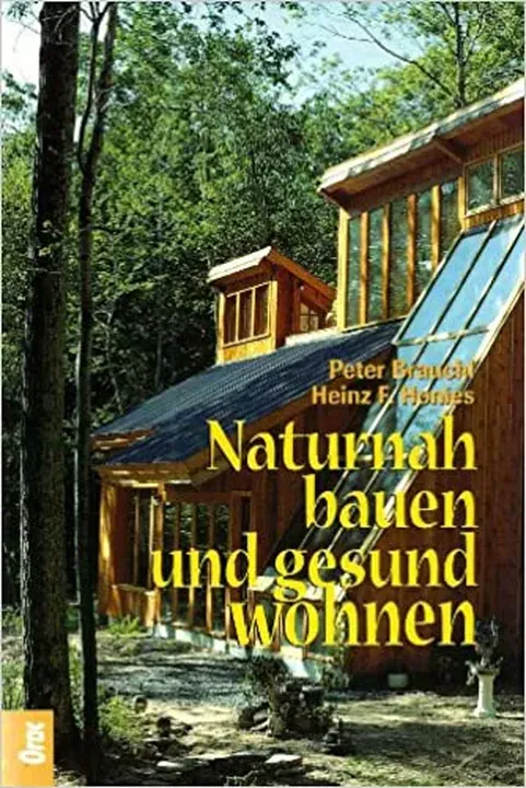 Naturnah bauen und gesund wohnen - Peter Brauchl,Heinz F. Honies - Bild 1