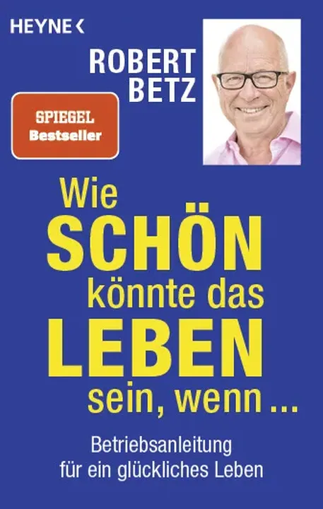 Wie schön könnte das Leben sein, wenn ... - Robert Betz - Bild 1