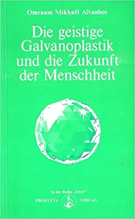 Die geistige Galvanoplastik und die Zukunft der Menschheit - Omraam Mikhaël Aïvanhov - Bild 1