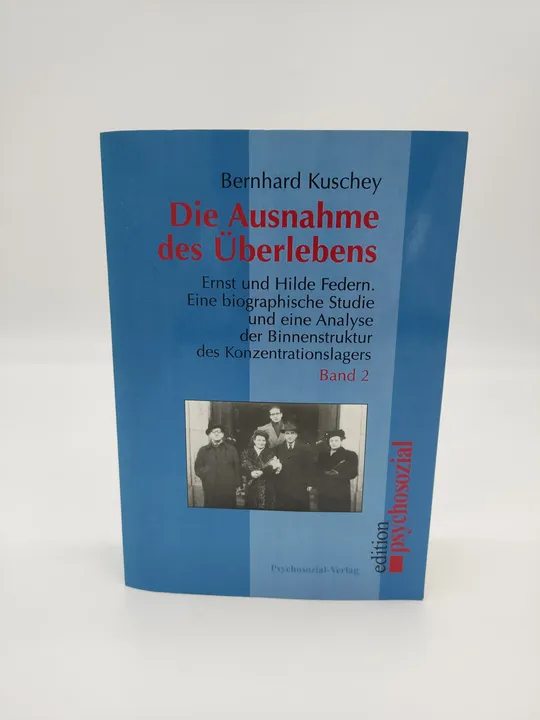 Die Ausnahme des Überlebens: Ernst und Hilde Federn. Eine biographische Studie und eine Analyse der Binnenstrukturen des Konzentrationslagers-  Bernhard Kuschey  - Bild 1