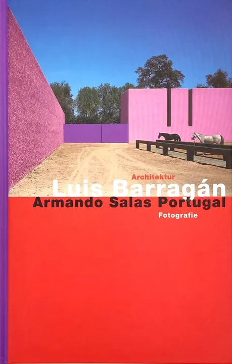 Luis Barragán, Architektur / Armando Salas Portugal, Fotografie  - Bild 1