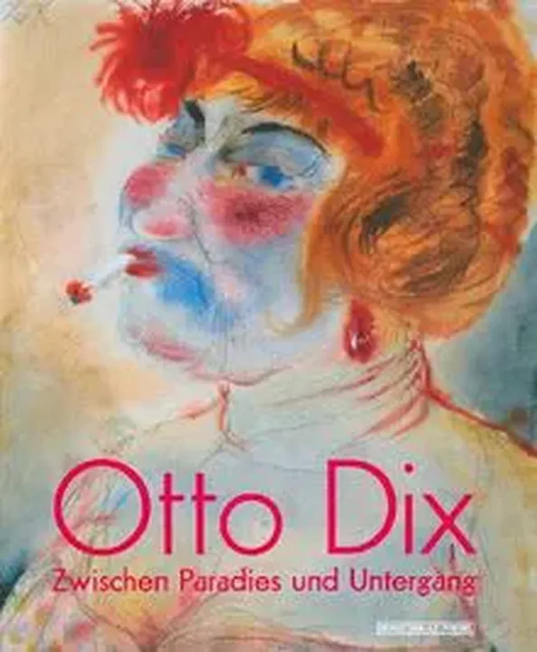 Otto Dix: Zwischen Paradies und Untergang. - Bild 1