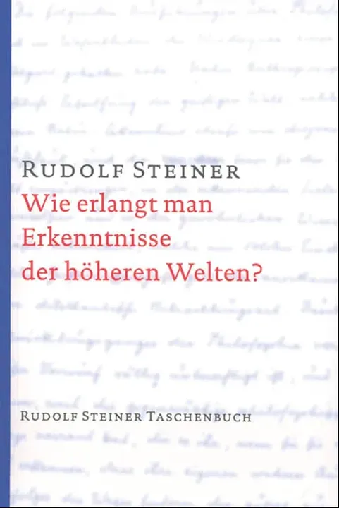 Wie erlangt man Erkenntnisse der höheren Welten? - Rudolf Steiner - Bild 1